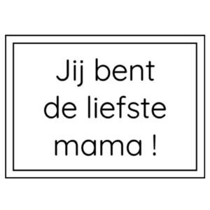Kaart Jij bent de liefste mama