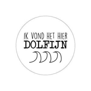 Sticker Ik vind het hier DOLFIJN